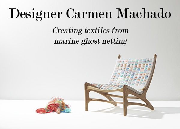 Designer Spotlight: Creating Textiles from Marine Ghost Netting – Interiors  by Jacquin